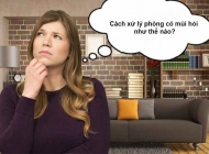 Xử lý phòng có mùi hôi hiệu quả nhất